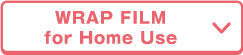 WRAP FILM for Home Use